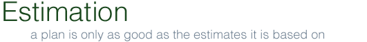 Estimation | a plan is only as good as the estimates it is based on